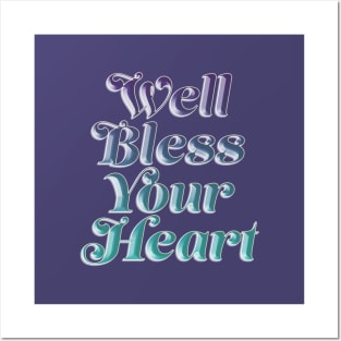 Well Bless Your Heart Posters and Art